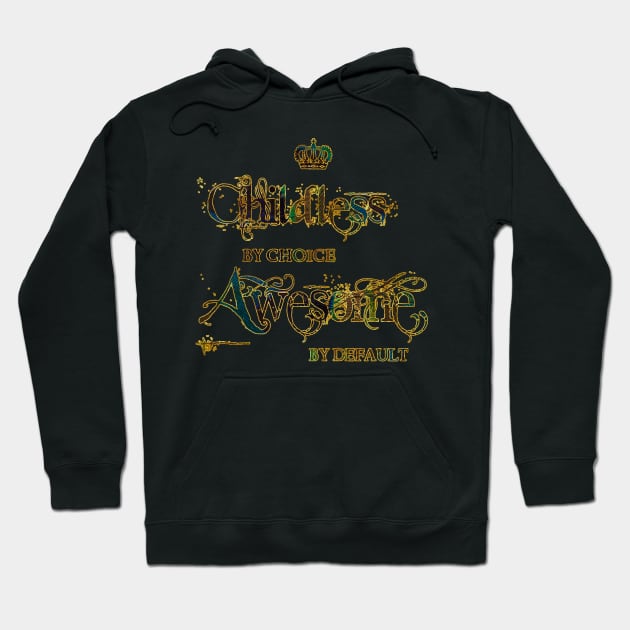 Childless by choice, awesome by default Hoodie by PurplePeacock